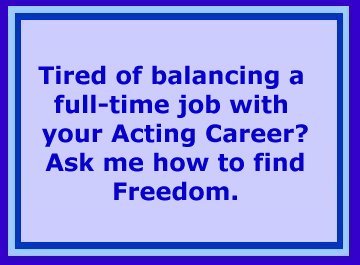 Time and Financial Freedom to persue your Acting Career